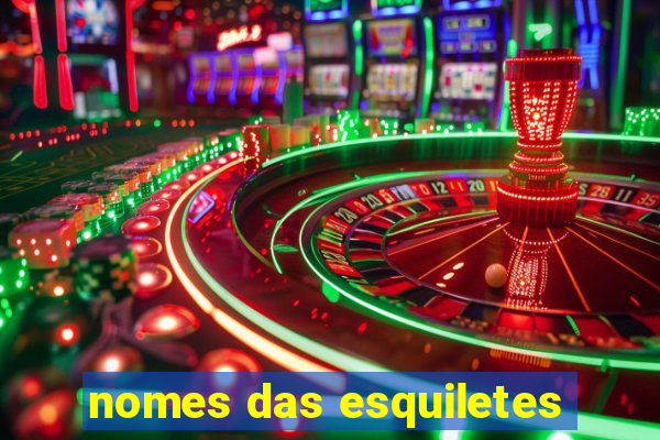 nomes das esquiletes